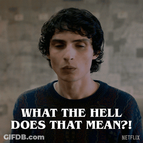 Man With Eyes Closed Says What The Hell Does That Mean Netflix GIF