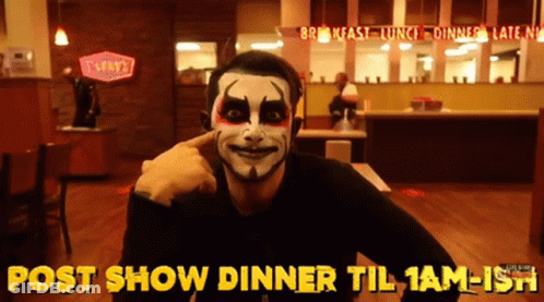 Man With Face Paint Post Show Dinner Til 1 Am-Ish GIF