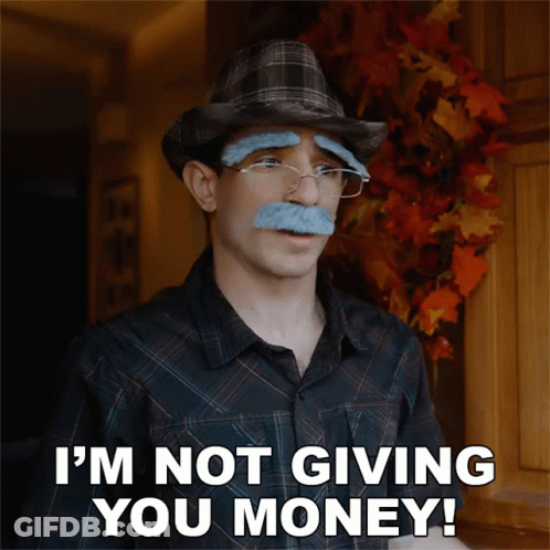Man With Fake Mustache And Glasses Saying I'm Not Giving You Money GIF