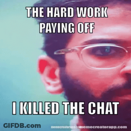 Man With Glasses And Beard Meme The Hard Work Paying Off I Killed The Chat GIF