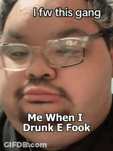 Man With Glasses And Beard Says I Fw This Gang Me When I Drunk E Fool GIF