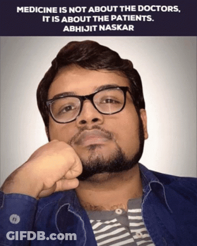 Man With Glasses And Beard Says Medicine Is Not About The Doctors It Is About The Patients Abhijit Naskar GIF