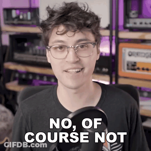 Man With Glasses And Black Shirt Says No Of Course Not GIF