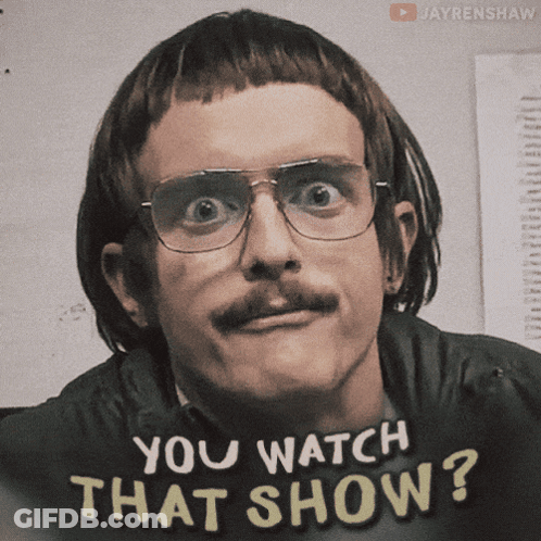 Man With Glasses And Mustache Asking You Watch That Show GIF