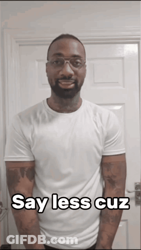 Man With Glasses And White Shirt Says Say Less Cuz GIF