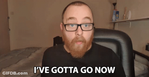 Man With Glasses Beard Says I've Gotta Go Now GIF