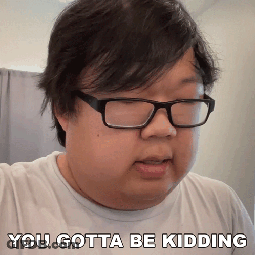 Man With Glasses Saying You Gotta Be Kidding GIF