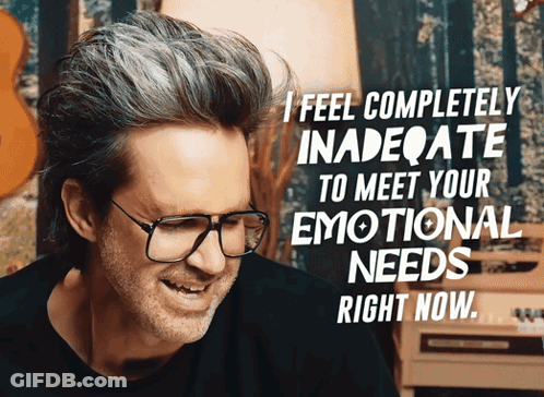 Man With Glasses Says I Feel Completely Inadequate To Meet Your Emotional Needs GIF