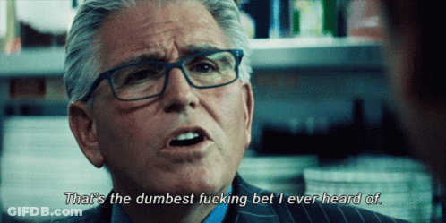 Man With Glasses Says That's The Dumbest Fucking Bet I Ever Heard Of GIF