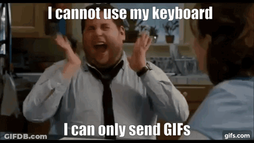 Man With Hands In Air Saying I Cannot Use My Keyboard I Can Only Send GIF