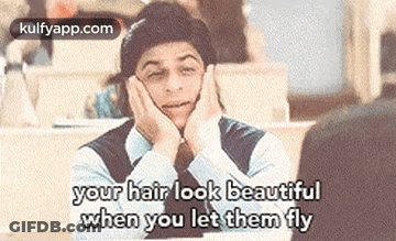 Man With Hands On Face Your Hair Look Beautiful When You Let Them F GIF