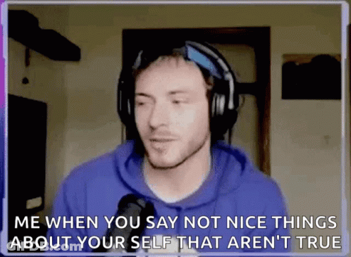 Man With Headphones Says Me When You Say Not Nice Things About Yourself GIF