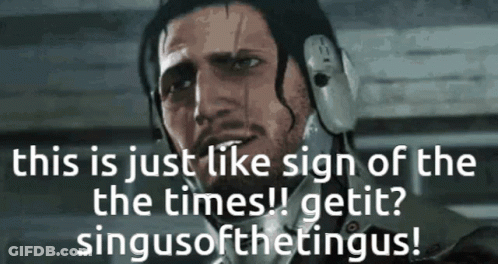 Man With Helmet Says This Is Just Like Sign Of The Times Get It Singusofthetingus GIF