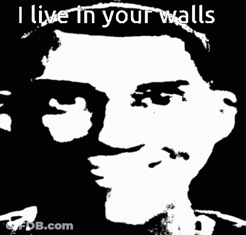 Man With I Live In Your Walls Text GIF