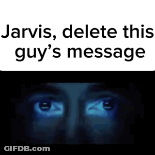 Man With Jarvis Delete This Guy's Message GIF