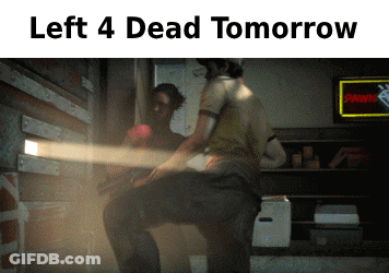 Man With Left 4 Dead Tomorrow GIF