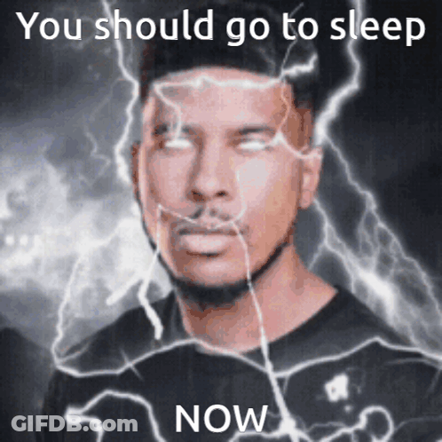 Man With Lightning Saying You Should Go To Sleep Now GIF