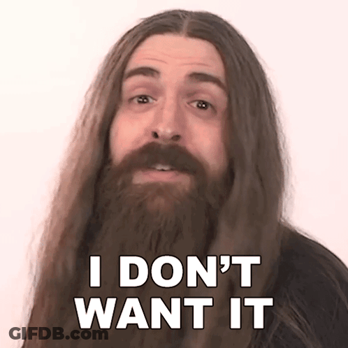 Man With Long Hair And Beard Saying I Don't Want It GIF