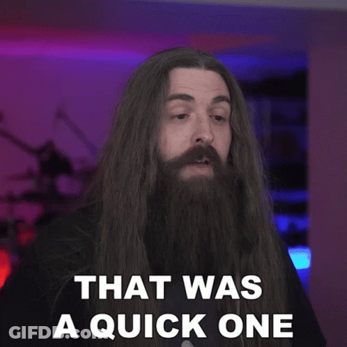 Man With Long Hair And Beard Saying That Was A Quick One GIF