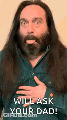 Man With Long Hair And Beard Saying Will Ask Your Dad GIF