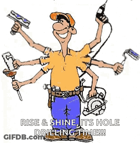 Man With Many Hands Holding Tools Rise And Shine Its Hole Drilling Time GIF