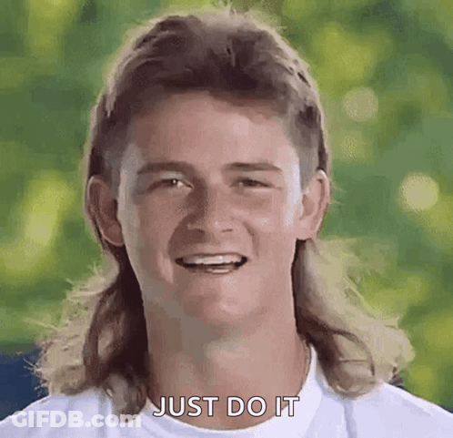 Man With Mullet Smiling Says Just Do It GIF
