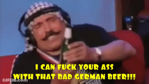 Man With Mustache Holding Beer Says I Can Fuck Your Ass With That Bad German Beer GIF