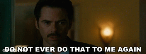 Man With Mustache Saying Do Not Ever Do That To Me Again GIF