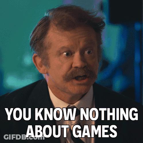Man With Mustache Saying You Know Nothing About Games GIF