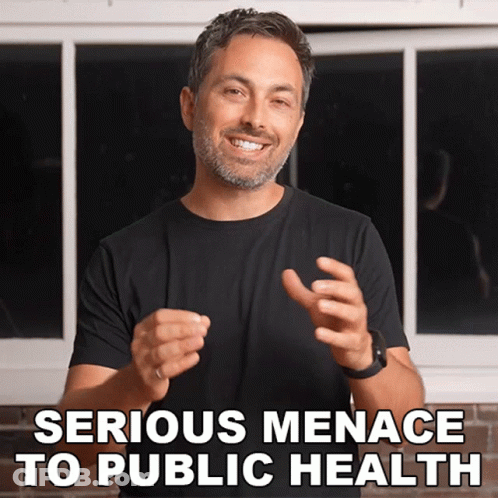 Man With Serious Menace To Public Health GIF