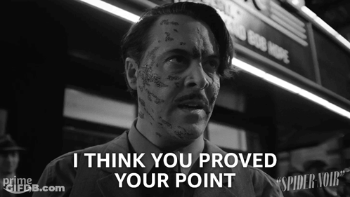 Man With Spiders On Face Saying I Think You Proved Your Point GIF