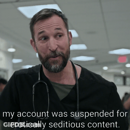 Man With Stethoscope Says My Account Was Suspended For Erotically Sedious Content GIF