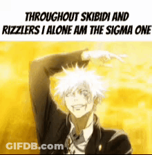 Man With White Hair Saying Throughout Skibidi And Rizzlers I Alone Am The Sigma One GIF