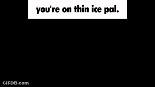 Man With You're On Thin Ice Pal Above Him GIF