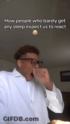 Man Yawning With Caption How People Who Barely Get Any Sleep Expect Us To React GIF