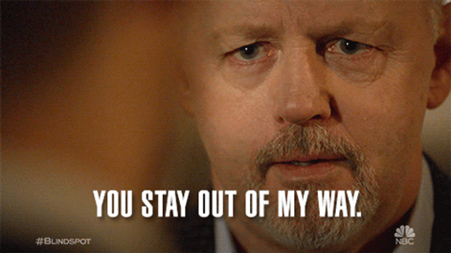 Man You Need To Leave Stay Out My Way GIF