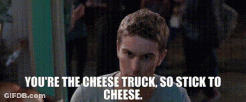 Man You're Cheese Truck So Stick To Cheese GIF