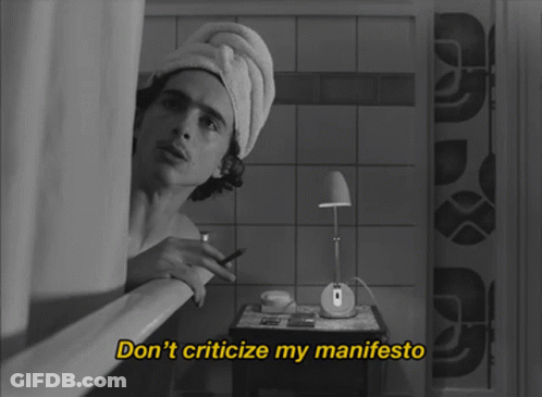 Manifesto Dont Criticize My Manifesto GIF