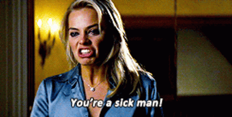 Margot Robbie You're A Sick Man GIF