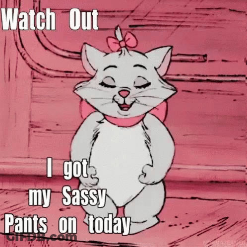 Marie From Aristocats Saying Watch Out I Got My Sassy Pants On GIF