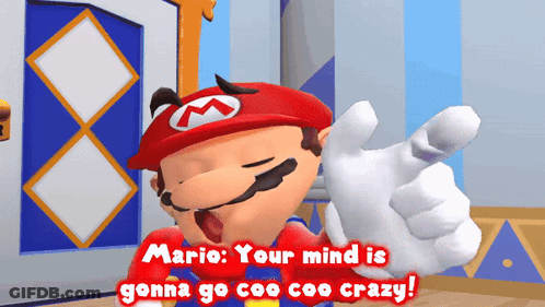 Mario Says Your Mind Goes Coo Coo Crazy GIF