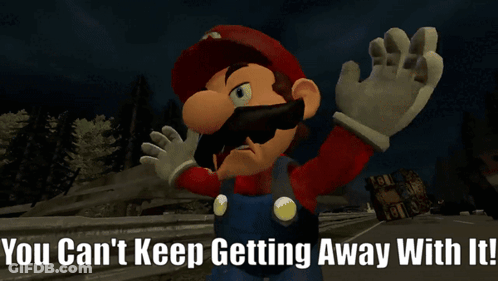Mario You Can't Keep Getting Away With It GIF