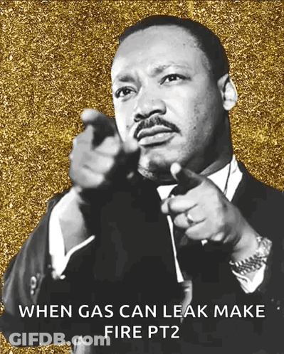 Martin Luther King Jr. Pointing When Gas Can Leak Make Fire Pt2 GIF
