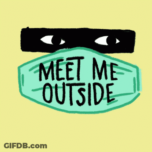 Mask Saying Meet Me Outside GIF
