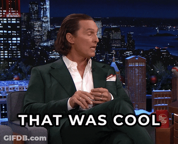 Matthew Mcconaughey That Was Cool GIF
