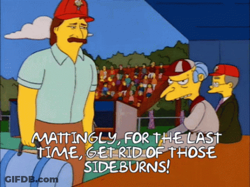 Mattingly For The Last Time Get Rid Of Those Sideburns! GIF