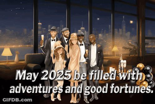 May 2025 Be Filled With Adventures GIF