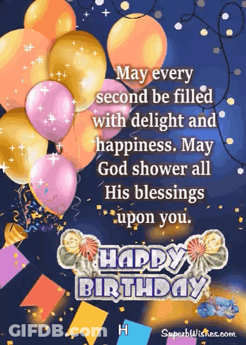 May Every Second Be Filled With Delight And Happiness May God Shower All His Blessings Upon You Happy Birthday H GIF