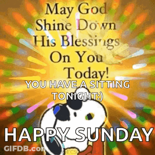 May God Shine Down His Blessings On You Today You Have A Sitting Tonight ) Happy Sunday GIF