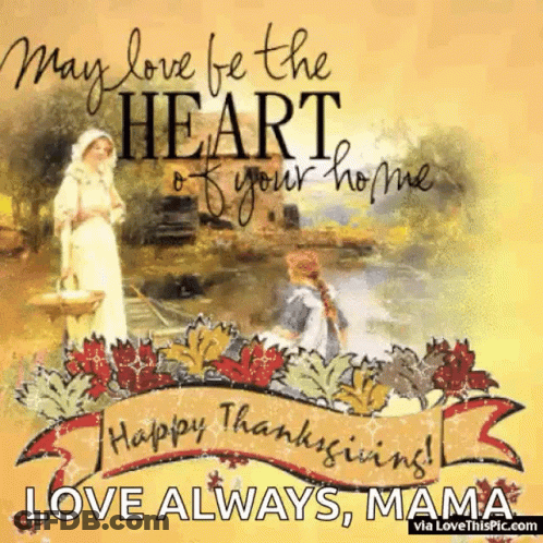 May Love Be The Heart Of Your Home Happy Thanksgiving Mama GIF